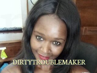 DIRTY_TROUBLEMAKER