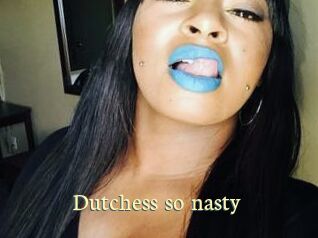 Dutchess_so_nasty_