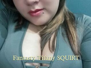 Fantasty_Tifany_SQUIRT