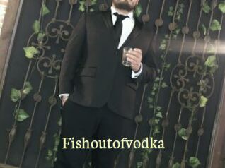 Fishoutofvodka