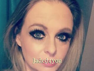 Jaded4you