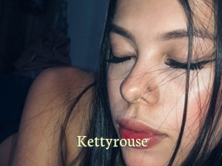 Kettyrouse