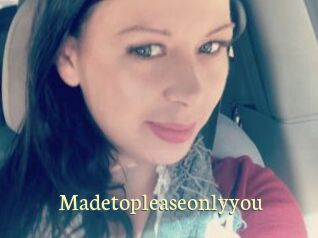 Madetopleaseonlyyou