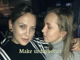 Make_urdaybetter