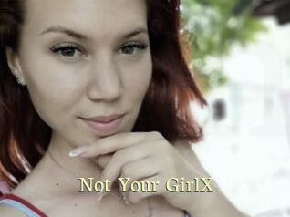 Not_Your_GirlX