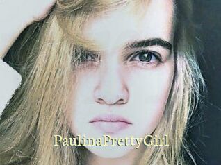 PaulinaPrettyGirl