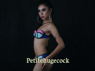 Petitehugecock