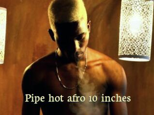 Pipe_hot_afro_10_inches