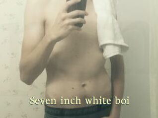 Seven_inch_white_boi