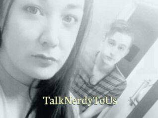 TalkNerdyToUs