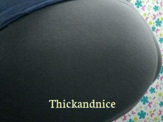 Thickandnice