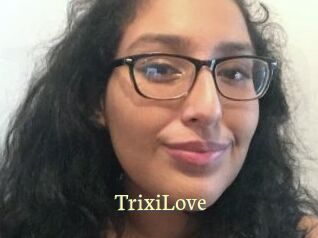 TrixiLove