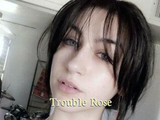 Trouble_Rose