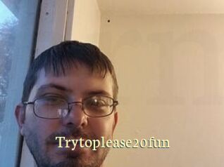 Trytoplease20fun