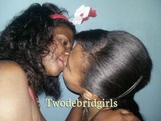 Twodebridgirls