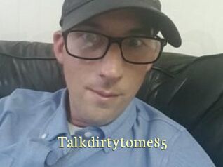 Talkdirtytome85