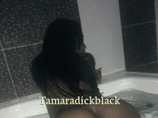 Tamaradickblack