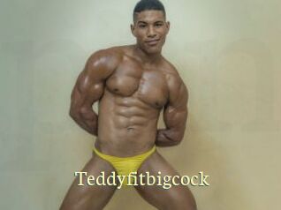 Teddyfitbigcock