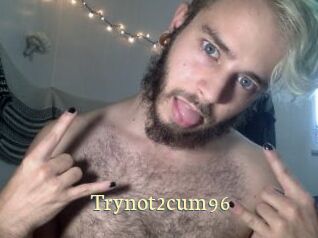 Trynot2cum96