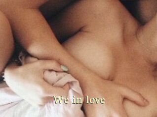 We_in_love