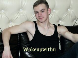 Wokeupwithu