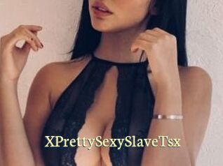 XPrettySexySlaveTsx