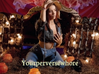 Yourperversewhore